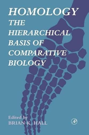 Homology: The Hierarchical Basis of Comparative Biology by Brian K. Hall 9780123195838