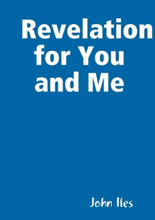 Revelation for You and Me by John Iles 9780244086862