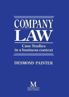 Company Law: Case Studies in a Business Context by Desmond Painter 9780333434659