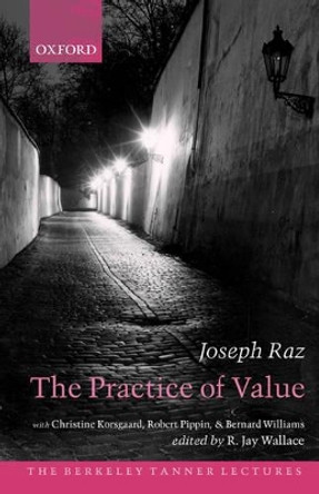 The Practice of Value by Joseph Raz 9780199278466