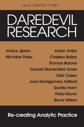 Daredevil Research: Re-creating Analytic Practice by Janice Jipson 9780820427768