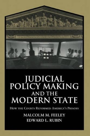 Judicial Policy Making and the Modern State: How the Courts Reformed America's Prisons by Malcolm M. Feeley 9780521593533