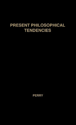 Present Philosophical Tendencies by Elizabeth Perry 9780837101910