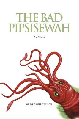 The Bad Pipsisewah by Ronald Neil Campbell 9781425760434