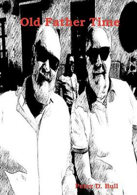 Old Father Time by Peter D. Bull 9780244537319