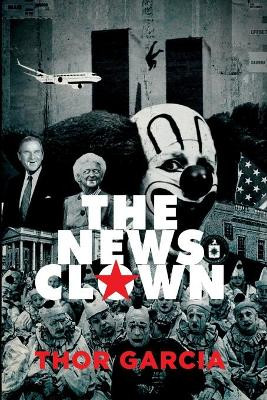 The News Clown by Thor Garcia 9780957121324
