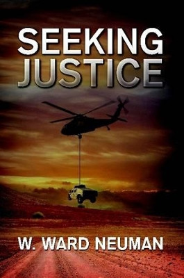 Seeking Justice by W Ward Neuman 9780557739332