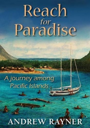 Reach for Paradise by Andrew Rayner 9780988674844