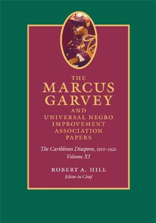 The Marcus Garvey and Universal Negro Improvement Association Papers, Volume XI: The Caribbean Diaspora, 1910-1920 by Marcus Garvey