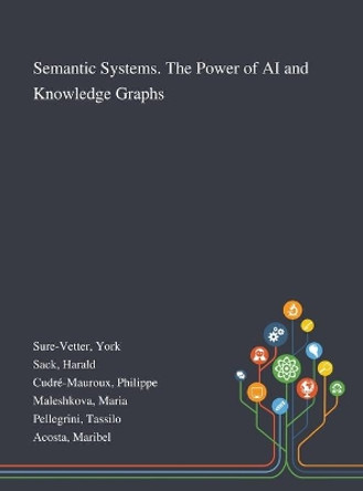 Semantic Systems. The Power of AI and Knowledge Graphs by York Sure-Vetter 9781013271076