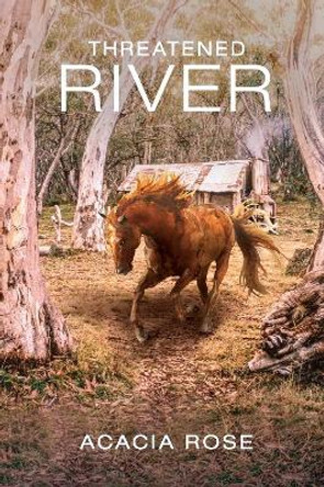 Threatened River by Acacia Rose 9780957805415