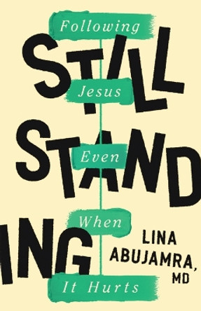 Still Standing: Following Jesus Even When It Hurts by Lina Abujamra 9780802429971