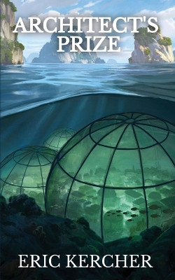 Architect's Prize: Patmos Sea Fantasy Adventure Fiction Novel 2 by Eric Kercher 9781088086056