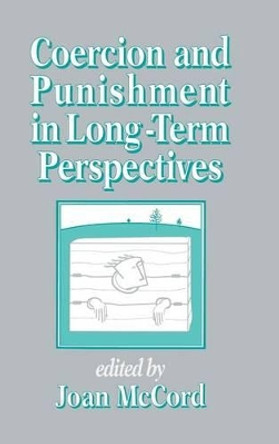 Coercion and Punishment in Long-Term Perspectives by Joan McCord 9780521450690 Coercion and Punishment in Long-Term Perspectives by Joan McCord 9780521450690