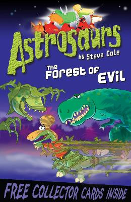 Astrosaurs 19: The Forest of Evil by Steve Cole 9781849413954 [USED COPY]