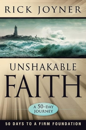 Unshakable Faith: 50 Days to a Firm Foundation by Rick Joyner 9780768431186 [USED COPY]