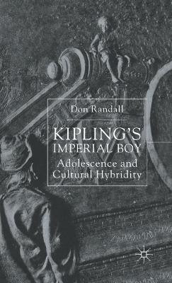 Kipling's Imperial Boy: Adolescence and Cultural Hybridity by D. Randall 9780333761045