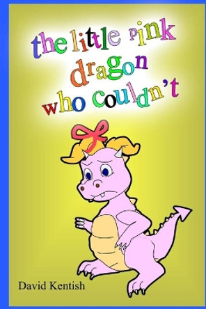 The little pink dragon who couldn't by David Kentish 9780648714958