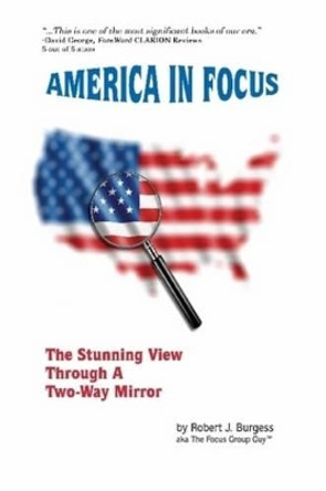 America in Focus by Robert J. Burgess 9780578001623