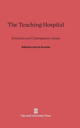 The Teaching Hospital by John H Knowles 9780674593268