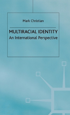 Multiracial Identity: An International Perspective by M. Christian 9780333716649