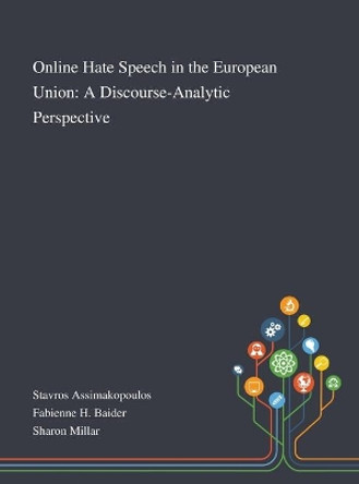 Online Hate Speech in the European Union: A Discourse-Analytic Perspective by Stavros Assimakopoulos 9781013269813