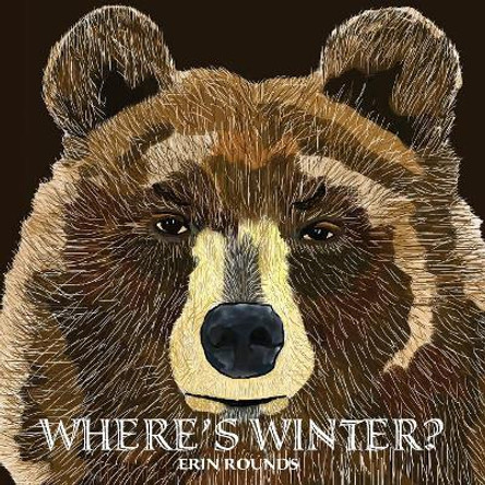 Where's Winter by Erin Rounds 9780984915569 Where's Winter by Erin Rounds 9780984915569