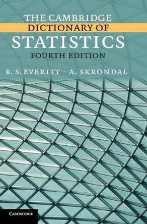 The Cambridge Dictionary of Statistics by B. S. Everitt 9780521766999