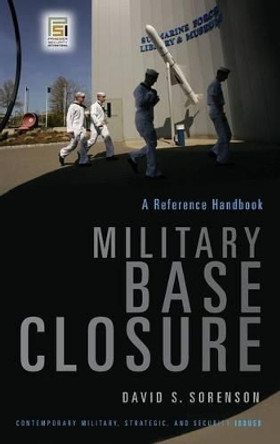 Military Base Closure: A Reference Handbook by David S. Sorenson 9780275991524