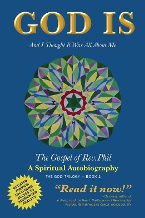 God Is: And I Thought It Was All about Me - The Gospel of Rev. Phil by Philip Strom 9780998952406