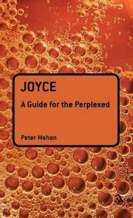 Joyce: A Guide for the Perplexed by Peter Mahon 9780826487919
