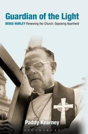 Guardian of the Light: Archbishop Denis Hurley, a Life Against Apartheid by Paddy Kearney 9780826418753