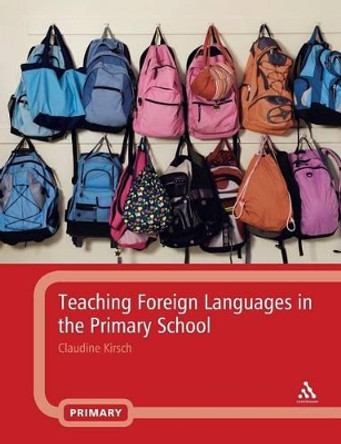 Teaching Foreign Languages in the Primary School by Claudine Kirsch 9780826489494