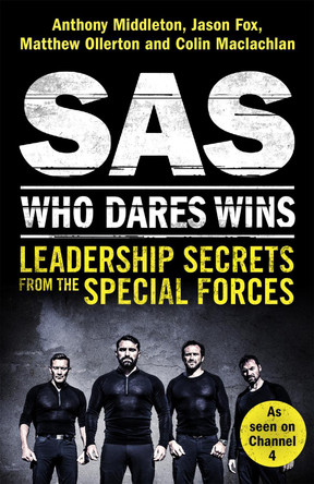 SAS: Who Dares Wins: Leadership Secrets from the Special Forces by Anthony Middleton 9781472240736 [USED COPY]