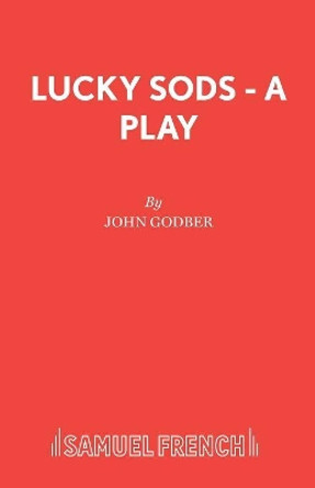 Lucky Sods by John Godber 9780573018251