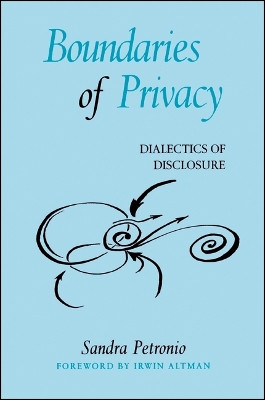 Boundaries of Privacy: Dialectics of Disclosure by Sandra Petronio 9780791455166
