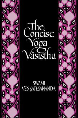 The Concise Yoga Vasistha by Swami Venkatesananda 9780873959544