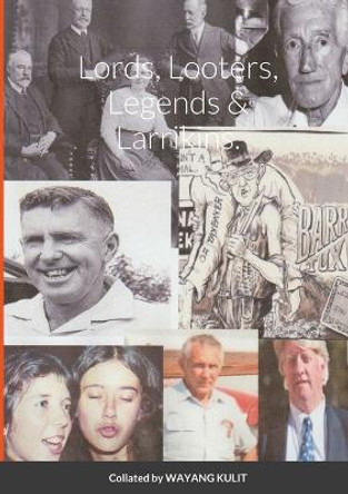 Lords, Looters, Legends & Larrikins. by Wayang Kulit 9781008971004