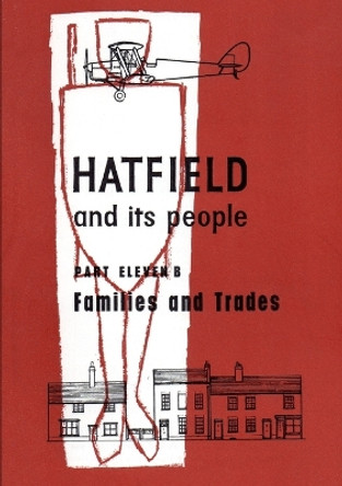 Hatfield and its People: Part 11b: Families and Trades by Hatfield WEA 9780992841614