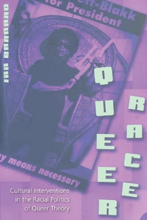 Queer Race: Cultural Interventions in the Racial Politics of Queer Theory by Ian Barnard 9780820470887