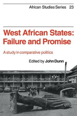 West African States: Failure and Promise: A Study in Comparative Politics by John Dunn 9780521292832