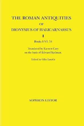 The Roman Antiquities of Dionysius of Halicarnassus: Volume I by Dionysius of Halicarnassus 9780999140123