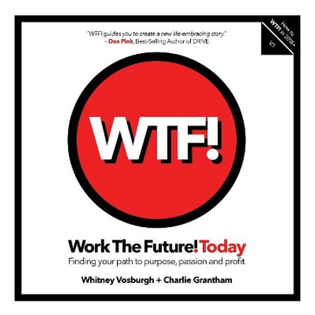 Work the Future! Today: Finding your path to purpose, passion and profit by Whitney Vosburgh 9780999634608