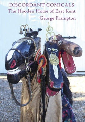 Discordant Comicals: The Hooden Horse of East Kent by George Frampton 9780993158773