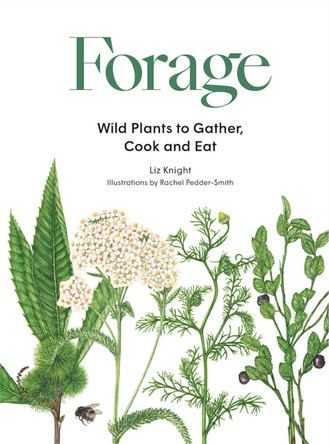 Forage: Wild plants to gather and eat by Liz Knight 9781786277350 [USED COPY]