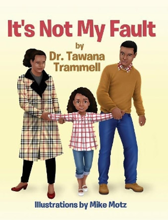 It's Not My Fault by Tawana Trammell 9780578488110