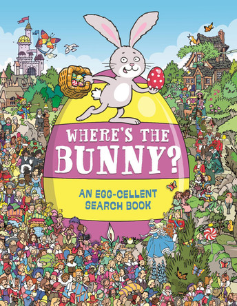 Where's the Bunny?: An Egg-cellent Search-and-Find Book by Chuck Whelon