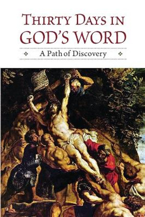 Thirty Days in God's Word: A Path of Discovery by Concordia Publishing House 9780758669780