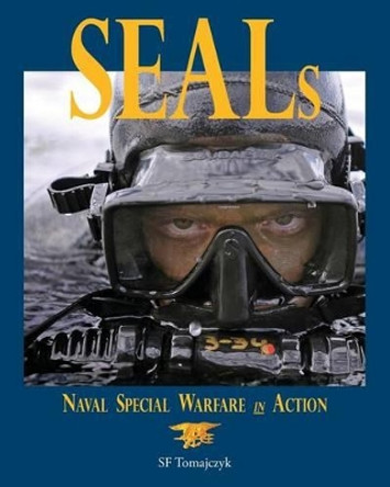 Seals: Naval Special Warfare in Action by Sf Tomajczyk 9780991119813