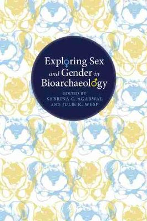 Exploring Sex and Gender in Bioarchaeology by Sabrina C. Agarwal